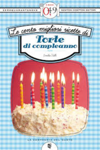 Emilia Valli - Le cento migliori ricette di torte di compleanno  (1998)