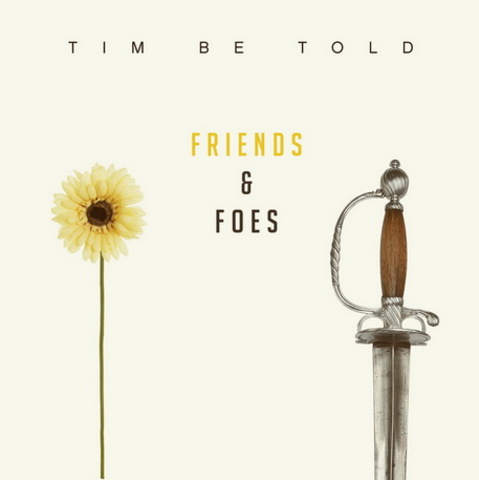 Tim Be Told - Friends & Foes (2016) 320 KBPS