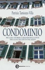 Patrizia Tamiozzo Villa - Condominio. Piccole storie e grandi racconti tra le scale di un palazzo  (2013)