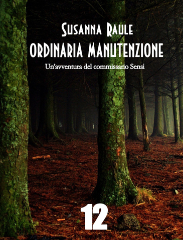 Susanna Raule - Ordinaria manutenzione. Un'avventura del commissario Sensi (2013)