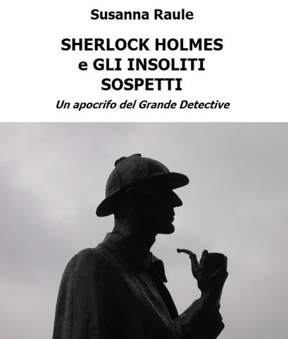 Susanna Raule - Sherlock Holmes e gli insoliti sospetti (Racconto)