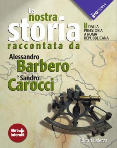 ﻿Alessandro Barbero, ﻿Sandro Carocci - ﻿La nostra storia raccontata da Alessandro Barbero e Sandro Carocci (2012)