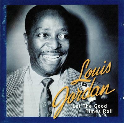 Louis Jordan ‎– Let The Good Times Roll: The Anthology 1938-1953 (1999)